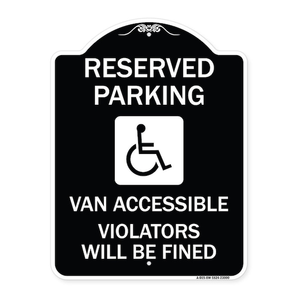 Signmission Reserved Parking Van Accessible Violators Will Fined Heavy-Gauge Alum Sign, 24" x 18", BW-1824-23000 A-DES-BW-1824-23000 - main